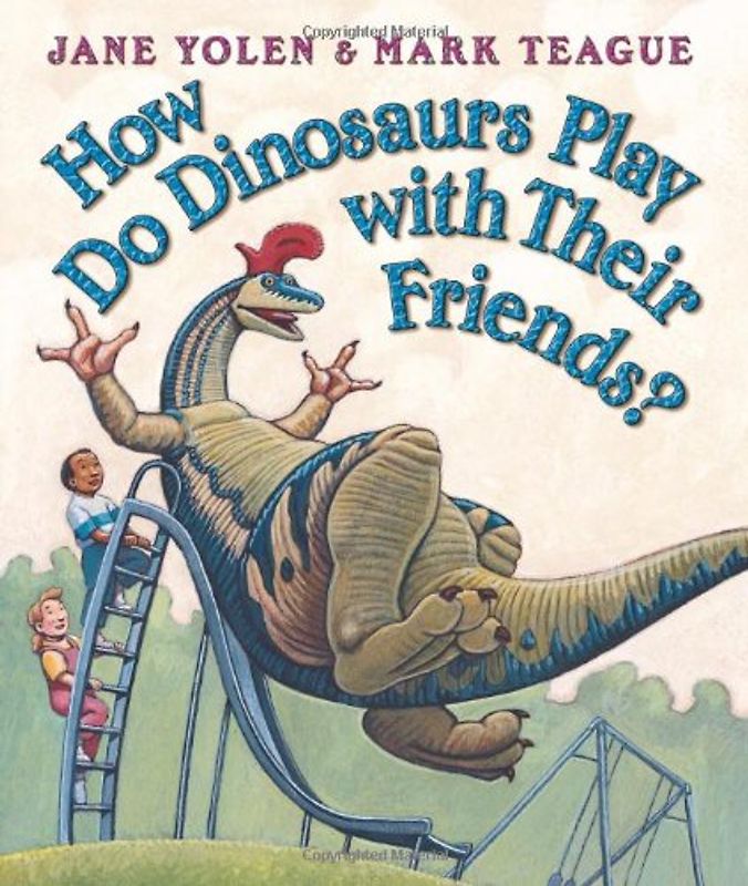How Do Dinosaurs Play with Their Friends? - Yolen, Jane