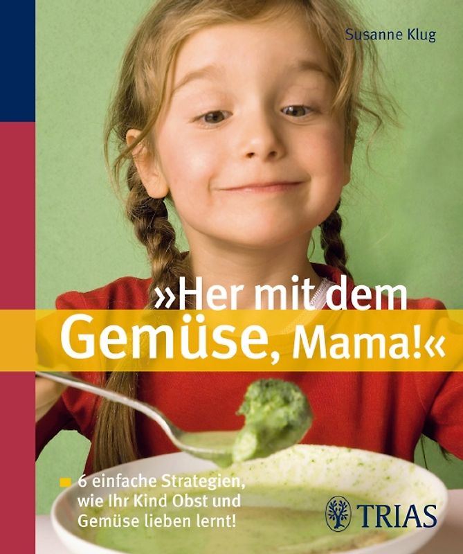 "Her mit dem Gemüse, Mama!"