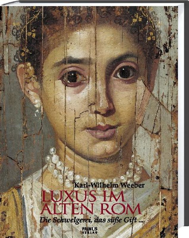 Luxus im alten Rom. Die Schwelgerei, das süße Gift