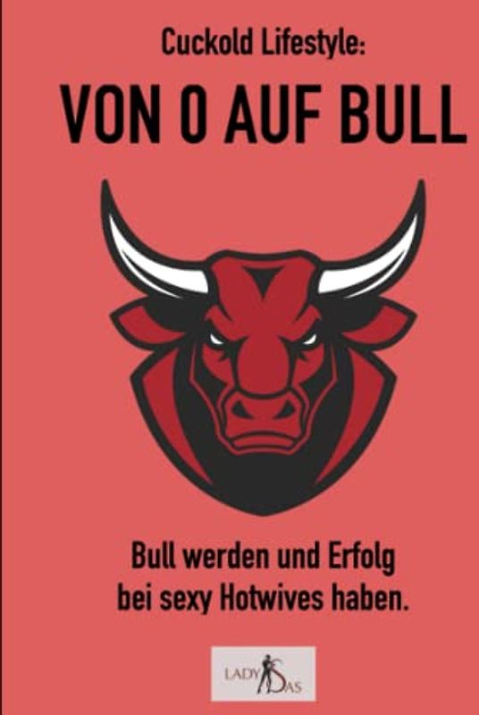 Cuckold Lifestyle: Von 0 auf Bull