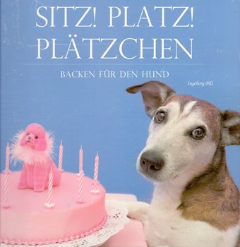 Sitz, platz, Plätzchen - Backen für den Hund - Ingeborg Pils [Gebundene Ausgabe]