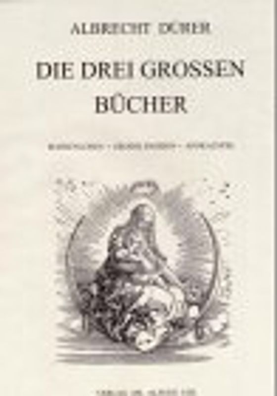 Die drei großen Bücher: Marienleben, Grosse Passion, Apokalyse