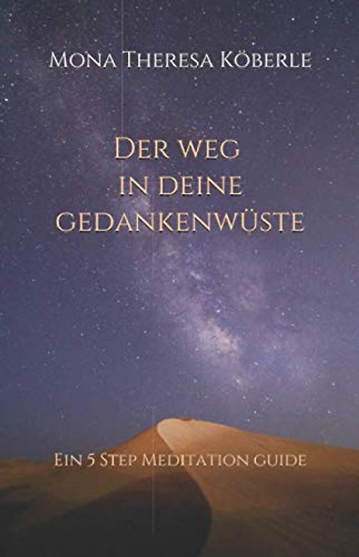 Der Weg in deine Gedankenwüste: Ein 5 Step Meditationguide