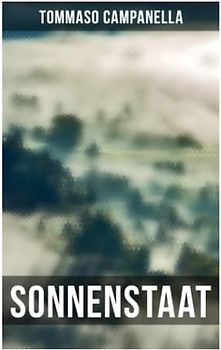 Sonnenstaat: Ein poetischer Dialog - Idee eines philosophischen Gemeinwesens