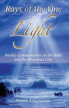 Rays of the One Light: Weekly Commentaries on the Bible and the Bhagavad Gita