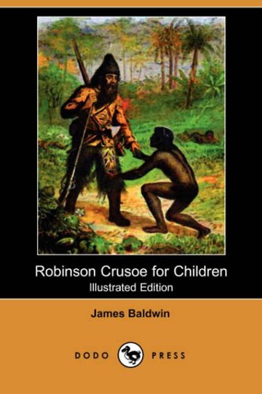Robinson Crusoe for Children (Illustrated Edition) (Dodo Press) - Baldwin, James