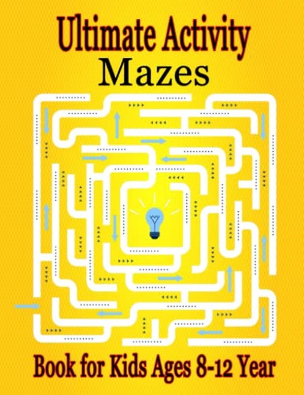 Ultimate Activity Mazes Book for Kids Ages 8-12 Year: Sudoku, Mazes, Word Search, Tic-Tac-Toe, Word Scramble
