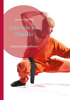 Lebe wie ein Shaolin
