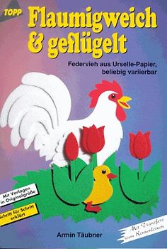 Flaumig weich & geflügelt. Federvieh aus Urselle-Papier