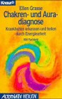 Chakren- und Auradiagnose. Krankheiten erkennen und heilen durch Energiearbeit
