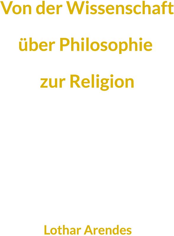 Von der Wissenschaft über Philosophie zur Religion