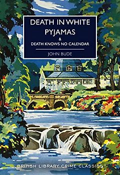 Death in White Pyjamas: & Death Knows No Calendar (British Library Crime Classics)