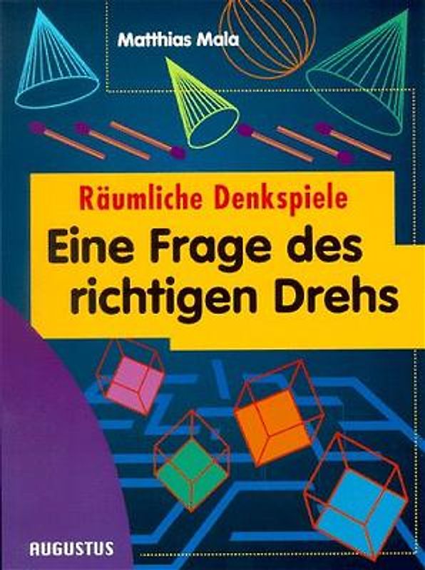 Eine Frage des richtigen Drehs. Räumliche Denkspiele