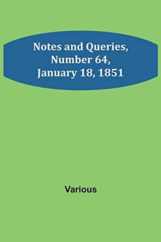 Notes and Queries, Number 64, January 18, 1851