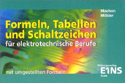 Formeln, Tabellen und Schaltzeichen / Formeln, Tabellen und Schaltzeichen für Elektroberufe
