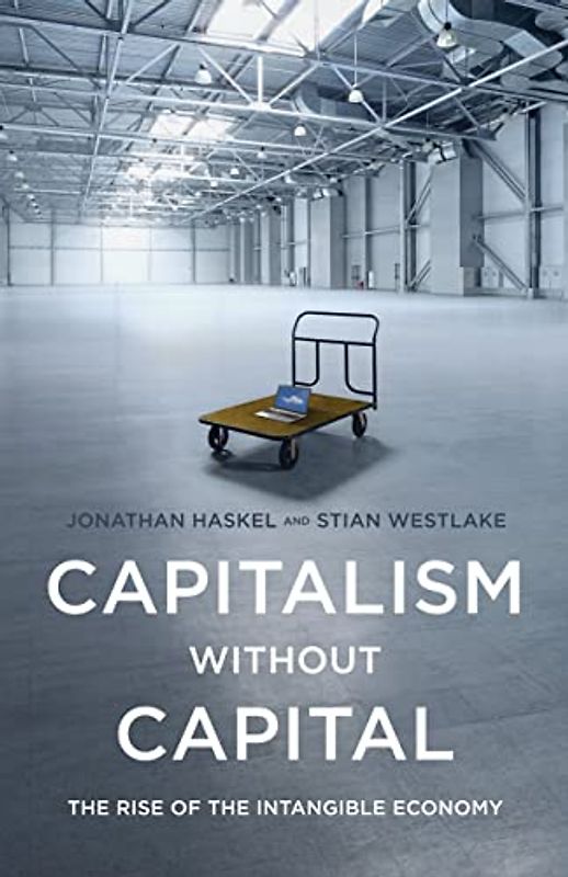 Capitalism without Capital: Rise of Intangible Economy