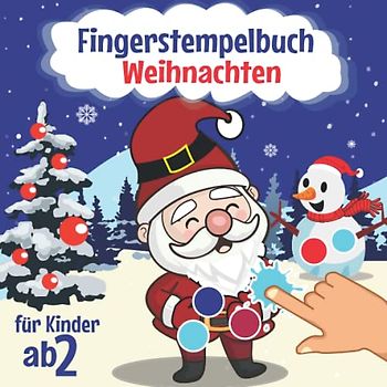 Fingerstempelbuch Weihnachten Für Kinder ab 2 Jahren: Mein Erstes Weihnachtmalbuch zum Fingerstempeln , Malen und Basteln Für Jungen und Mädchen | Weihnachtsmann Fingermalbuch !