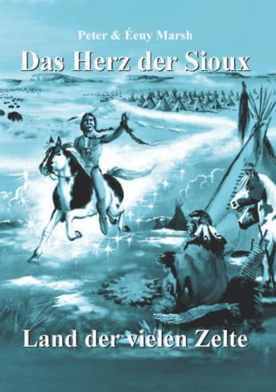 Das Herz der Sioux: Land der vielen Zelte