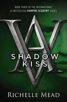 Shadow Kiss: A Vampire Academy Novel: 3 - Richelle Mead
