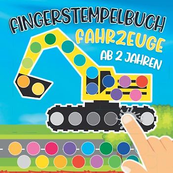 Fingerstempelbuch ab 2 Jahren Fahrzeuge: Fingerfarben Stempelbuch Ab 2. Bastelbuch für Jungen und Mädchen Fingerstempeln, Malen und Basteln! - Das große Fingerstempel Buch für Kinder