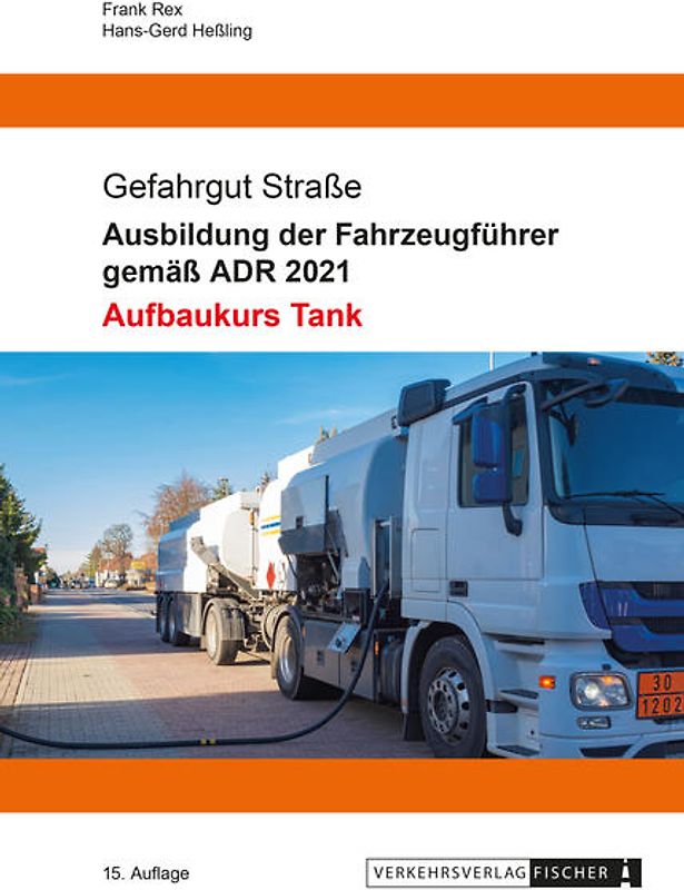 Ausbildung der Fahrzeugführer gemäß ADR 2021 - Aufbaukurs Tank