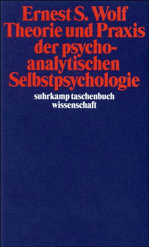 Theorie und Praxis der psychoanalytischen Selbstpsychologie