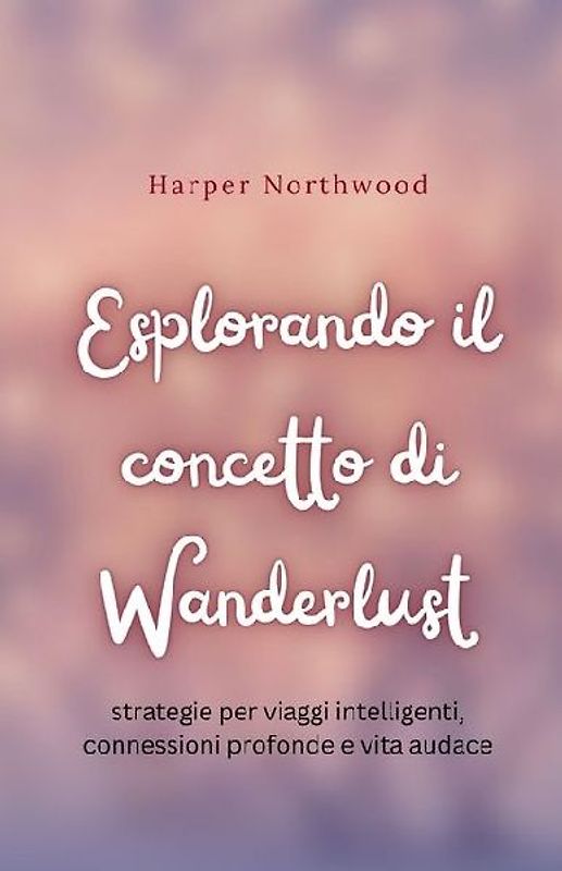 Esplorando il concetto di Wanderlust