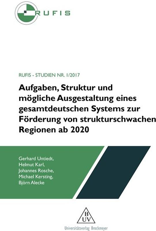 Aufgaben, Struktur und mögliche Ausgestaltung eines gesamtdeutschen Systems zur Förderung von strukturschwachen Regionen ab 2020