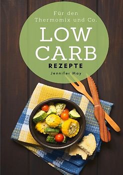 Low Carb Rezepte für den Thermomix und Co.