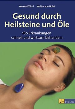 Gesund durch Heilsteine und Öle