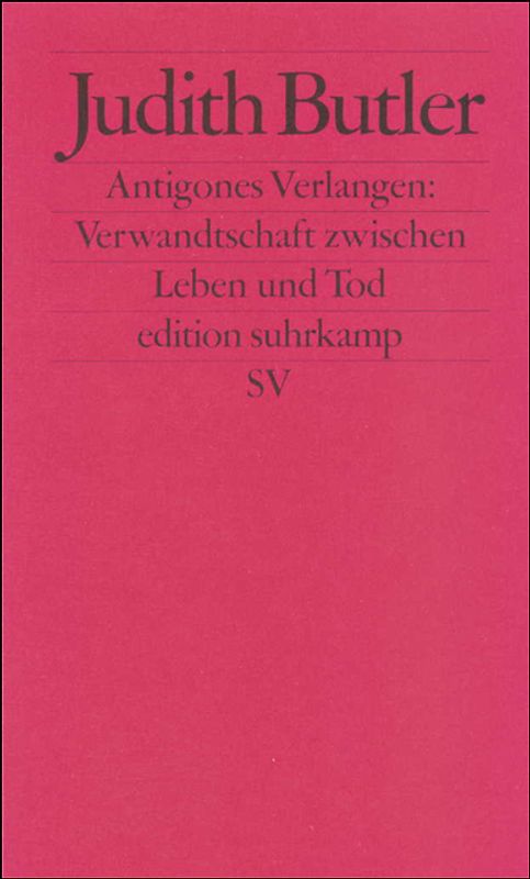 Antigones Verlangen: Verwandtschaft zwischen Leben und Tod