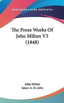 The Prose Works Of John Milton V3 (1848)