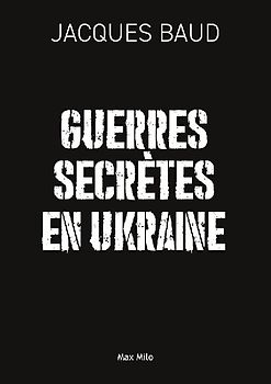 Guerres secrètes en Ukraine