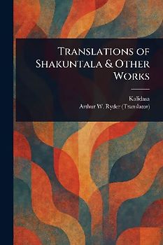 Translations of Shakuntala & Other Works
