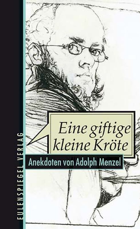 Eine giftige kleine Kröte... Anekdoten von Adolph Menzel