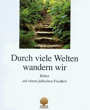 Durch viele Welten wandern wir. Auf einem jüdischen Friedhof