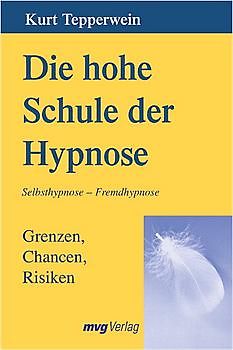 Die hohe Schule der Hypnose. Grenzen, Chancen, Risiken