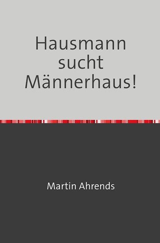 Hausmann sucht Männerhaus!