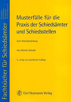Musterfälle für die Praxis der Schiedsämter und Schiedsstellen