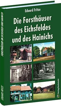 Die Forsthäuser des Eichsfeldes und des Hainichs