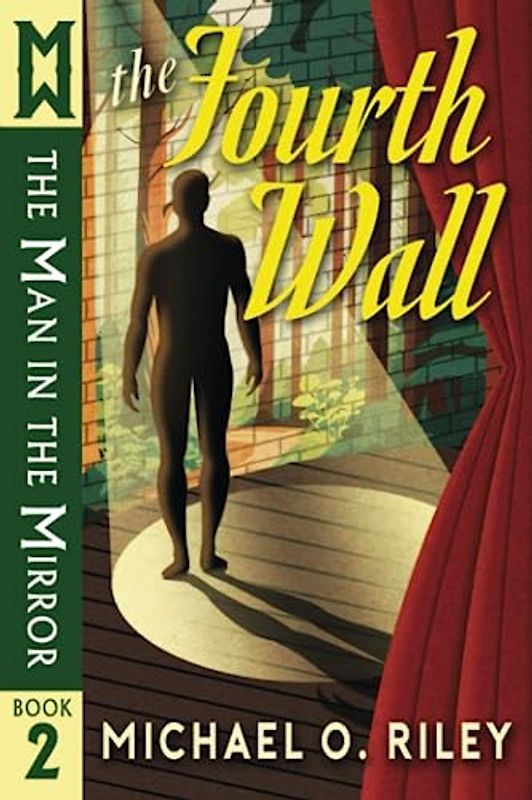 The Fourth Wall: The Man in the Mirror Quartet, Book 2