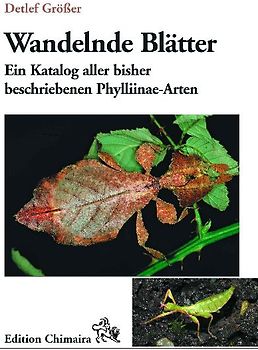 Wandelnde Blätter. (Insekta: Phasmidae - Phylliidae). Ein Katalog aller bisher beschriebenen Phylliinae-Arten