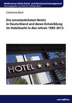 Die umsatzstärksten Hotels in Deutschland und deren Entwicklung im Hotelmarkt in den Jahren 1985-2012