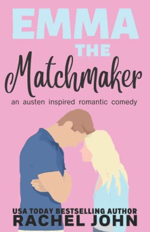 Emma the Matchmaker: An Austen Inspired Romantic Comedy