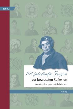 101 fabelhafte Fragen zur bewussten Reflexion - Inspiriert durch und mit Fabeln