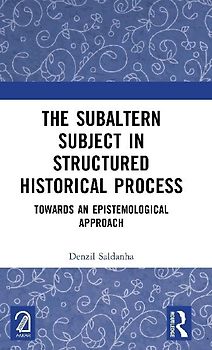 The Subaltern Subject in Structured Historical Process