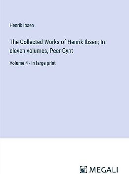 The Collected Works of Henrik Ibsen; In eleven volumes, Peer Gynt