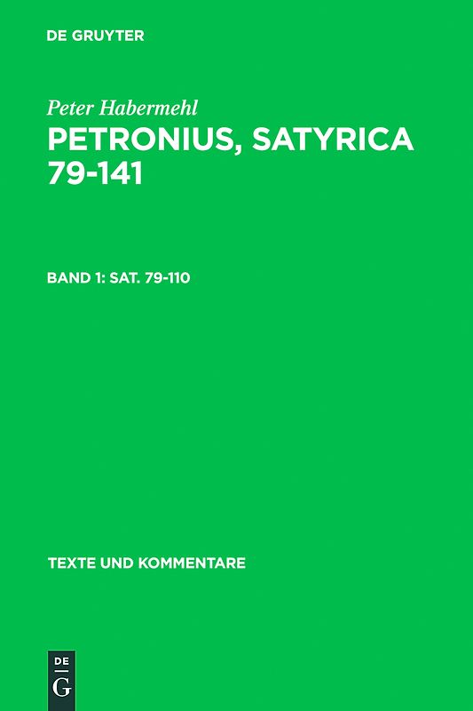 Titus Petronius Arbiter; Peter Habermehl: Petronius, Satyrica 79-141 / Sat. 79–110