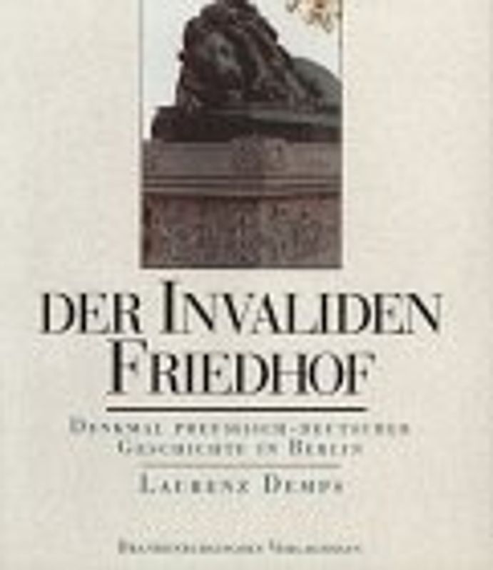 Der Invalidenfriedhof. Denkmal preußisch-deutscher Geschichte in Berlin