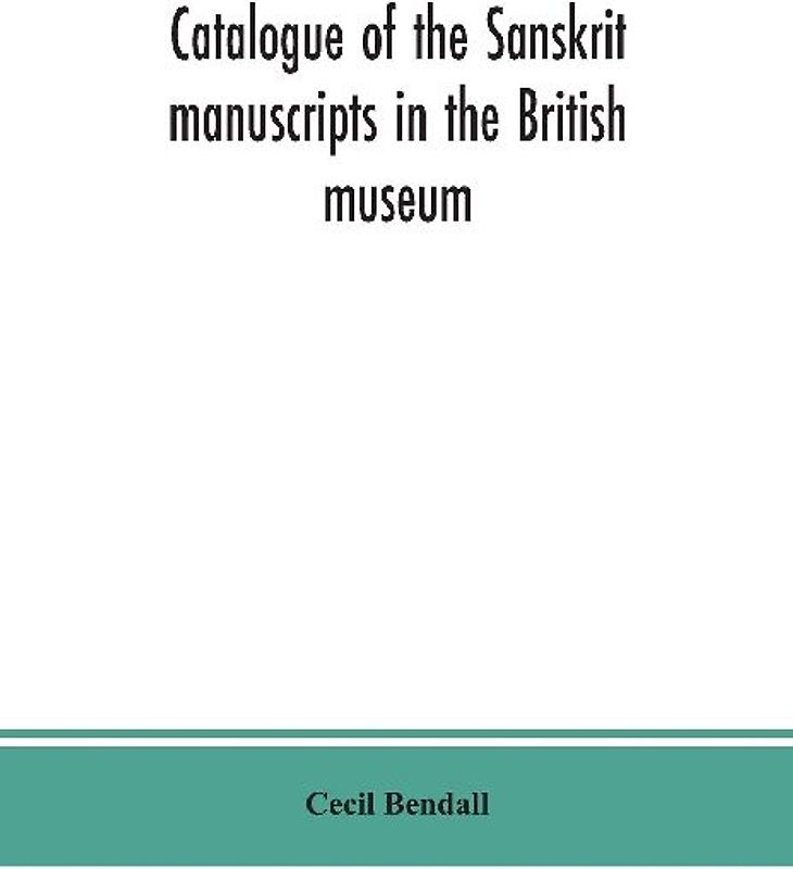 Catalogue of the Sanskrit manuscripts in the British museum